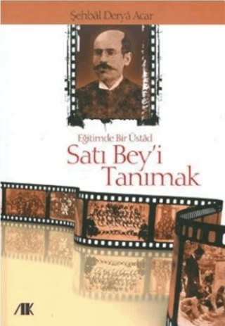 Eğitimde Bir Üstad Satı Bey'i Tanımak