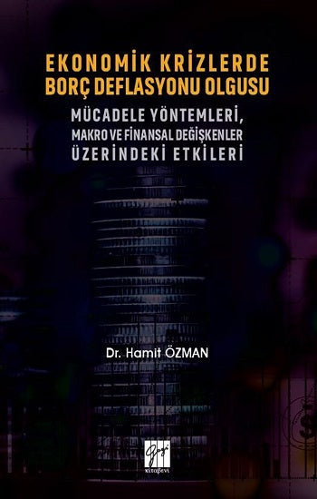 Wirtschaftskrizlerde Borç Deflasyonu Olgusu Mücadele Yöntemleri Makro ve Finansal Değişkenler Üzerindeki Etkileri