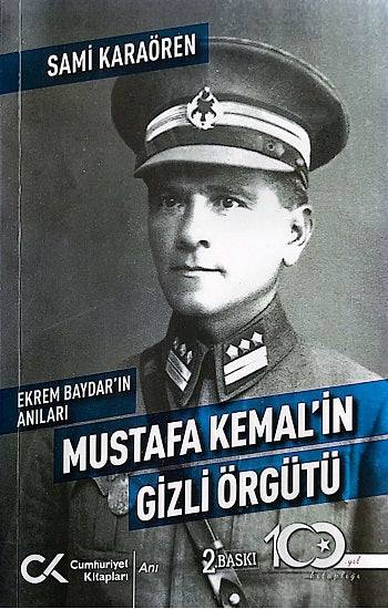 Ekrem Baydar’ın Anıları: Mustafa Kemal’in Gizli Örgütü