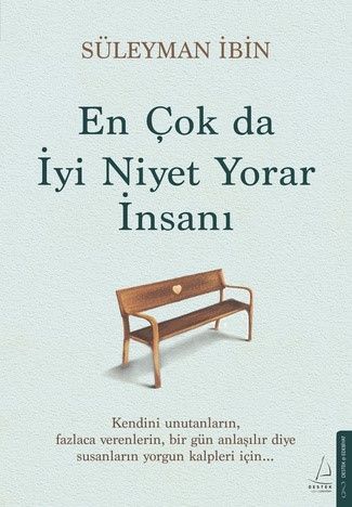 En Çok da İyi Niyet Yorar İnsanı - Destek Yayınları Kitap
