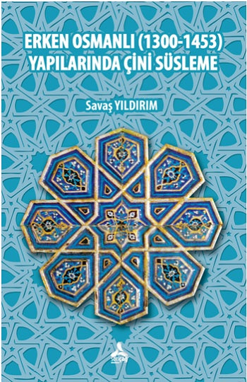 Erken Osmanlı (1300-1453) Yapılarında Çini Süsleme