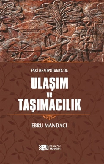Eski Mezopotamya’da Ulaşım Ve Taşımacılık