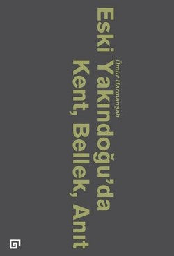 Eski Yakındoğu’da Kent, Bellek, Anıt