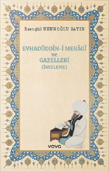 Evhadüddin-i Meragi ve Gazelleri(İnceleme)