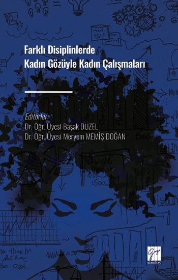 Farklı Disiplinlerde Kadın Gözüyle Kadın Çalışmaları