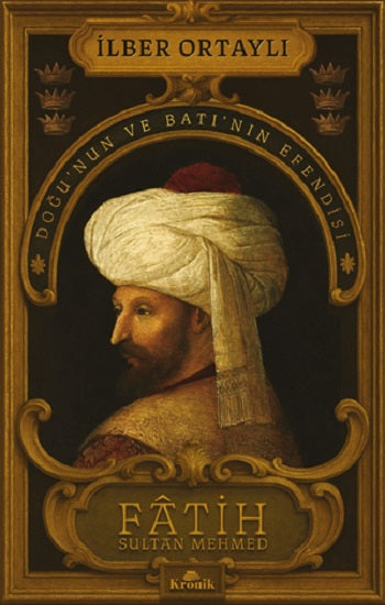 Fatih Sultan Mehmed Kitabı Prof. Dr. İlber Ortaylı - Kronik Kitap - Mezetto.co.uk - Türkçe Osmanlı Tarihi İngiltere