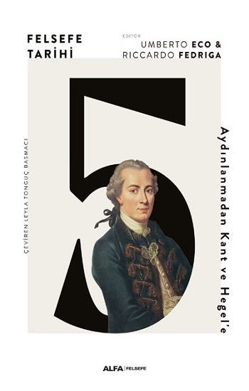 Felsefe Tarihi 5 -Aydınlanmadan Kant ve Hegel’e (Ciltli)