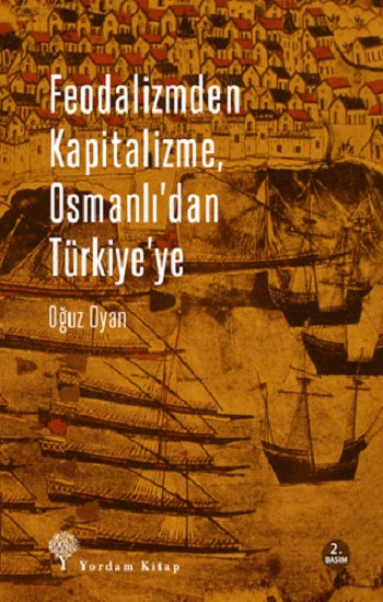 Feodalizmden Kapitalizme Osmanlı'dan Türkiye'ye