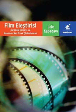 Film Eleştirisi - Kuramsal Çerçeveve Sinemamızdan Örnek Çözümlemeler - mezetto