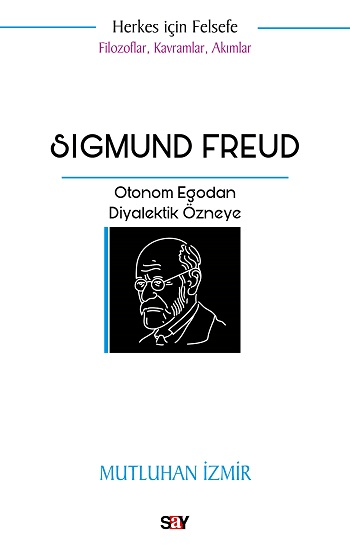 Filozoflar Kavramlar Akımlar - Sigmund Freud - Say Yayınları Kitap