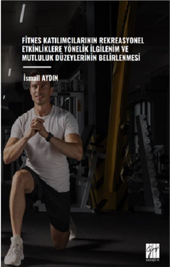 Fitnes Katılımcılarının Rekreasyonel Etkinliklere Yönelik İlgilenim Ve Mutluluk Düzeylerinin Belirlenmesi