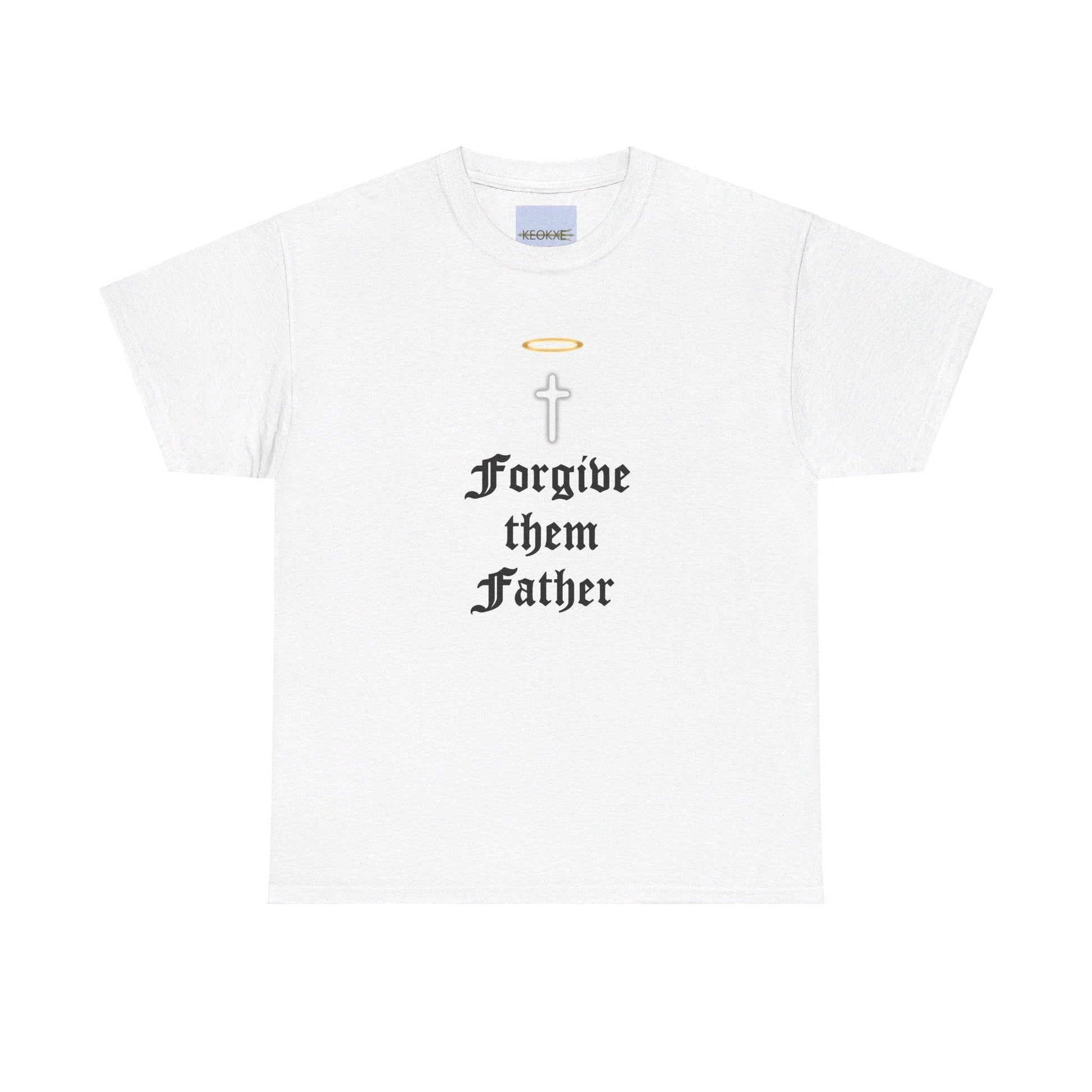 Forgive Them Father – Faith - Inspired T-Shirt - mezetto KEOLIX KEOLIX