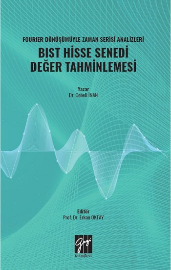 Fourier Dönüşümüyle Zaman Serisi Analizleri BIST Hisse Senedi Değer Tahminlemesi