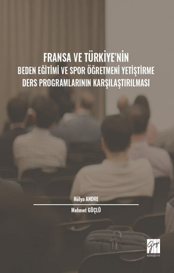 Fransa und Türkiye' nin Beden Eğitimi ve Spor Öğretmeni Yetiştirme Ders Programlarınının Karşılaştırılması