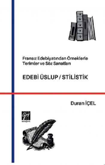 Fransız Edebiyatından Örneklerle Terimler ve Söz Sanatları, EDEBİ ÜSLUP / STİLİSTİK - Gazi Kitabevi Kitap