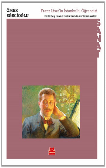 Franz Liszt'in İstanbullu Öğrencisi Faik Bey Franz Della Sudda ve Yakın Ailesi
