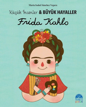 Frida Kahlo – Küçük İnsanlar und Büyük Hayaller