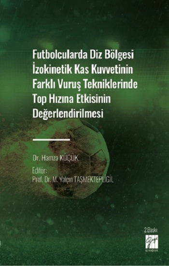 Futbolcularda Diz Bölgesi İzokinetik Kas Kuvvetinin Farklı Vuruş Tekniklerinde Top Hızına Etkisinin Değerlendirilmesi