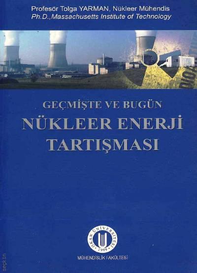 Geçmiş ve Bugün Nükleer Enerji Tartışması