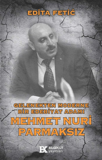 Gelenekten Moderne Bir Edebiyat Adamı Mehmet Nuri Parmaksız
