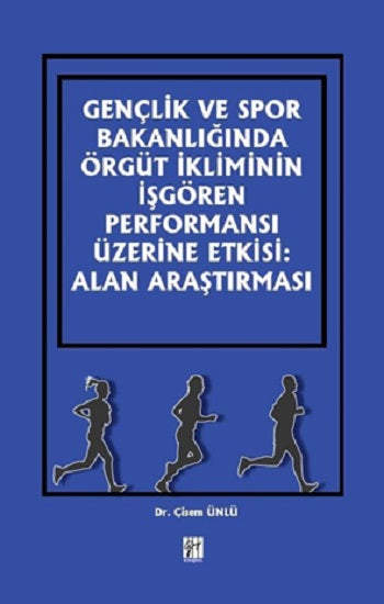 Gençlik ve Spor Bakanlığında Örgüt İkliminin İşgören Performansı Üzerine Etkisi: Alan Araştırması