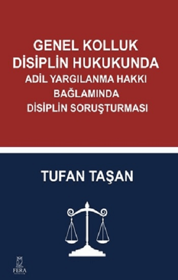 Genel Kolluk Disiplin Hukukunda Adil Yargılanma Hakkı Bağlamında Disiplin Soruşturması - Fera Yayıncılık Kitap