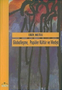 Globalleşme Popüler Kültür ve Medya - mezetto