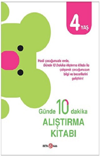 GÜNDE 10 DAKİKA ALIŞTIRMA KİTABI 4 YAŞ
