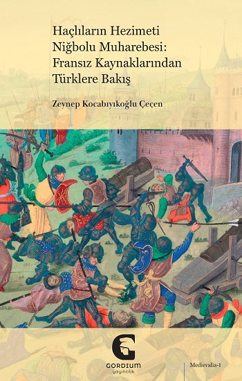 Haçlıların Hezimeti Niğbolu Muharebesi: Fransız Kaynaklarından Türklere Bakış
