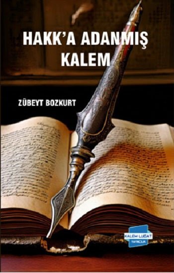 Hakk’a Adanmış Kalem – Zübeyt Bozkurt – Kalem Lügat Yayıncılık – kitap kapağı