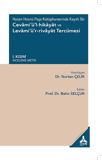 Hasan Hüsnü Paşa Kütüphanesinde Kayıtlı Bir Cevami'ü'l-Hikayat Ve Levami'ü'r-Rivayat Tercümesi I. Kısım - (İnceleme-Metin)