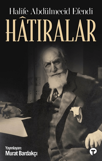 Hatıralar-Halife Abdülmecid Efendi - Turkuvaz Kitap Kitap