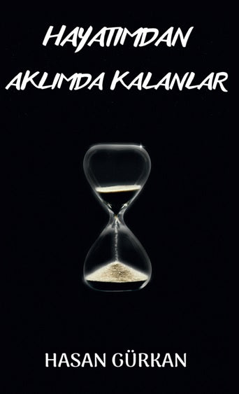 Hayatımdan Aklımda Kalanlar