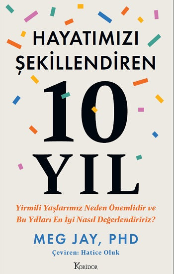 Hayatımızı Şekillendiren 10 Yıl: Yirmili Yaşlarımız Neden Önemlidir ve Bu Yılları En İyi Nasıl Değerlendirilirsiniz?
