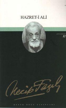 Hazret-i Ali: 11 - Necip Fazıl Bütün Eserleri