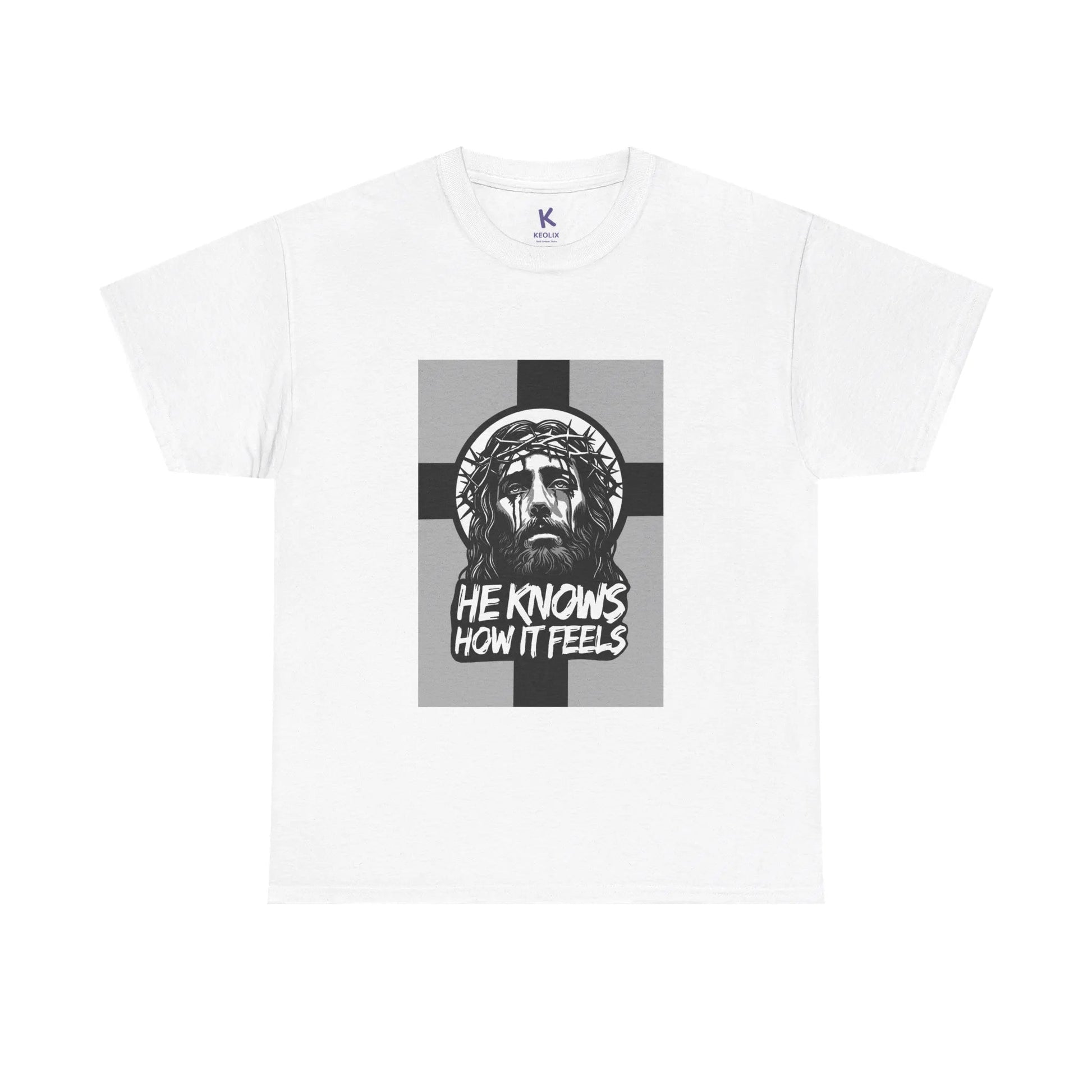 He Knows How It Feels – Christian Faith T-Shirt - mezetto KEOLIX KEOLIX
