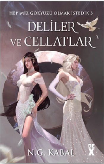 Hepimiz Gökyüzü Olmak İstedik 3 Deliler ve Cellatlar - Ciltli (Beyaz Şömiz)