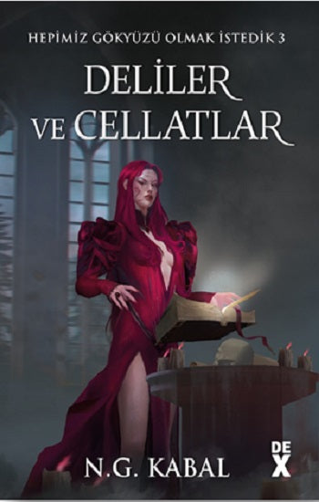 Hepimiz Gökyüzü Olmak İstedik 3 Deliler ve Cellatlar - Ciltli (Kırmızı Şömiz)