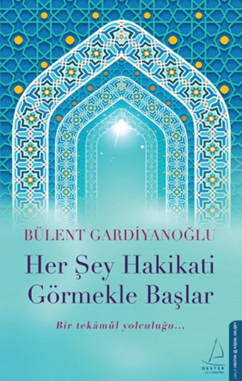 Her Şey Hakikati Görmekle Başlar