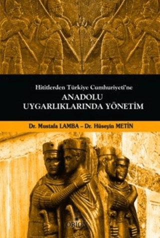 Hititlerden Türkiye Cumhuriyeti'ne Anadolu Uygarlıklarında Yönetim