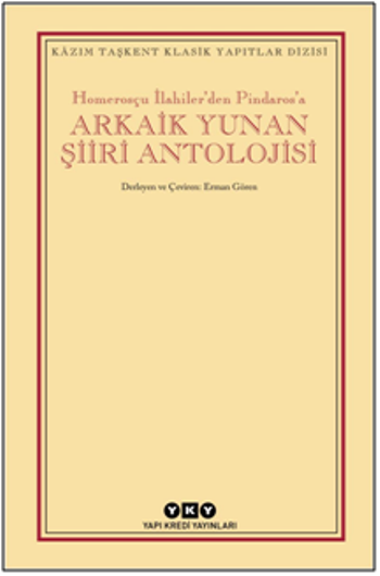 Homerosçu İlahiler'den Pindaros'a Arkaik Yunan Şiiri Antolojisi