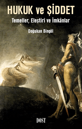 Hukuk ve Şiddet: Temeller, Eleştiri ve İmkanlar - Dost Kitabevi Yayınları Kitap