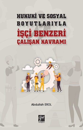 Hukuki und Sosyal Boyutlarıyla İşçi Benzeri Çalışan Kavramı