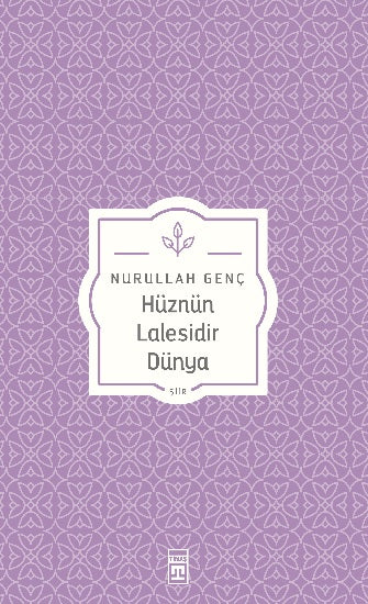Hüznün Lalesidir Dünya