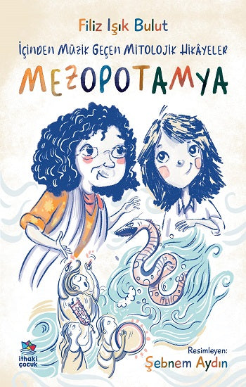 İçinden Müzik Geçen Mitolojik Hikayeler / Mezopotamya