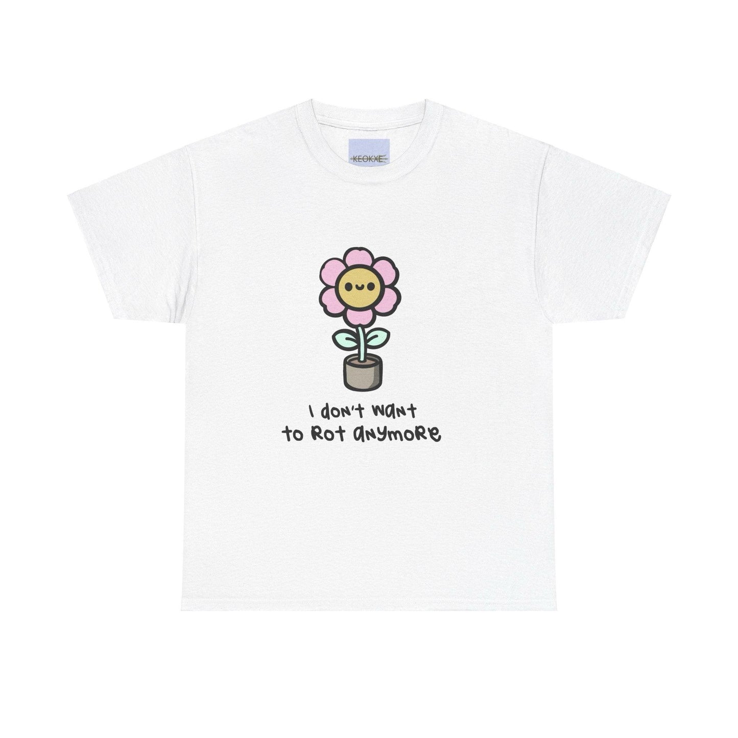 I Don’t Want to Rot Anymore – Growth Flower T-Shirt - mezetto KEOLIX KEOLIX