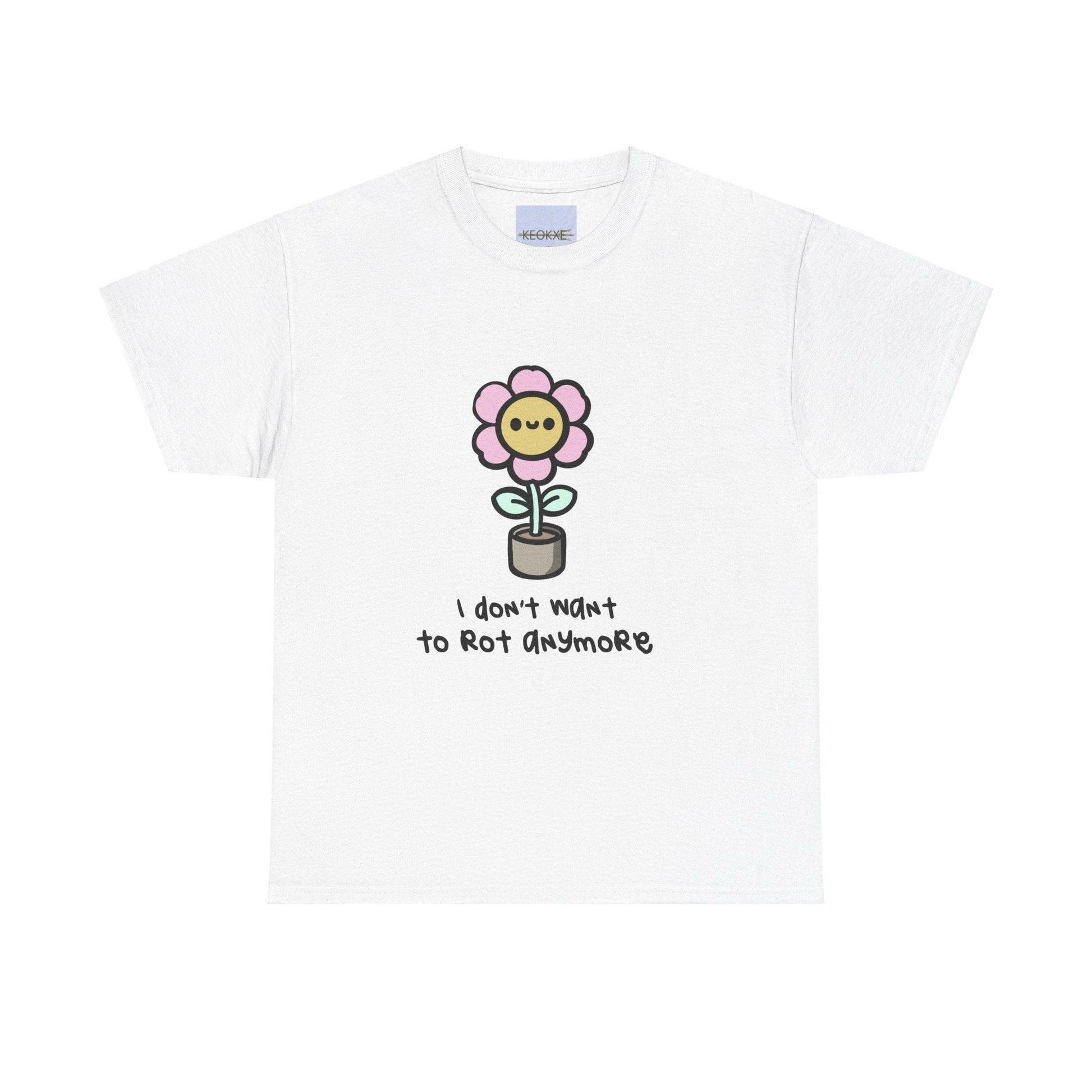 I Don’t Want to Rot Anymore – Growth Flower T-Shirt - mezetto KEOLIX KEOLIX
