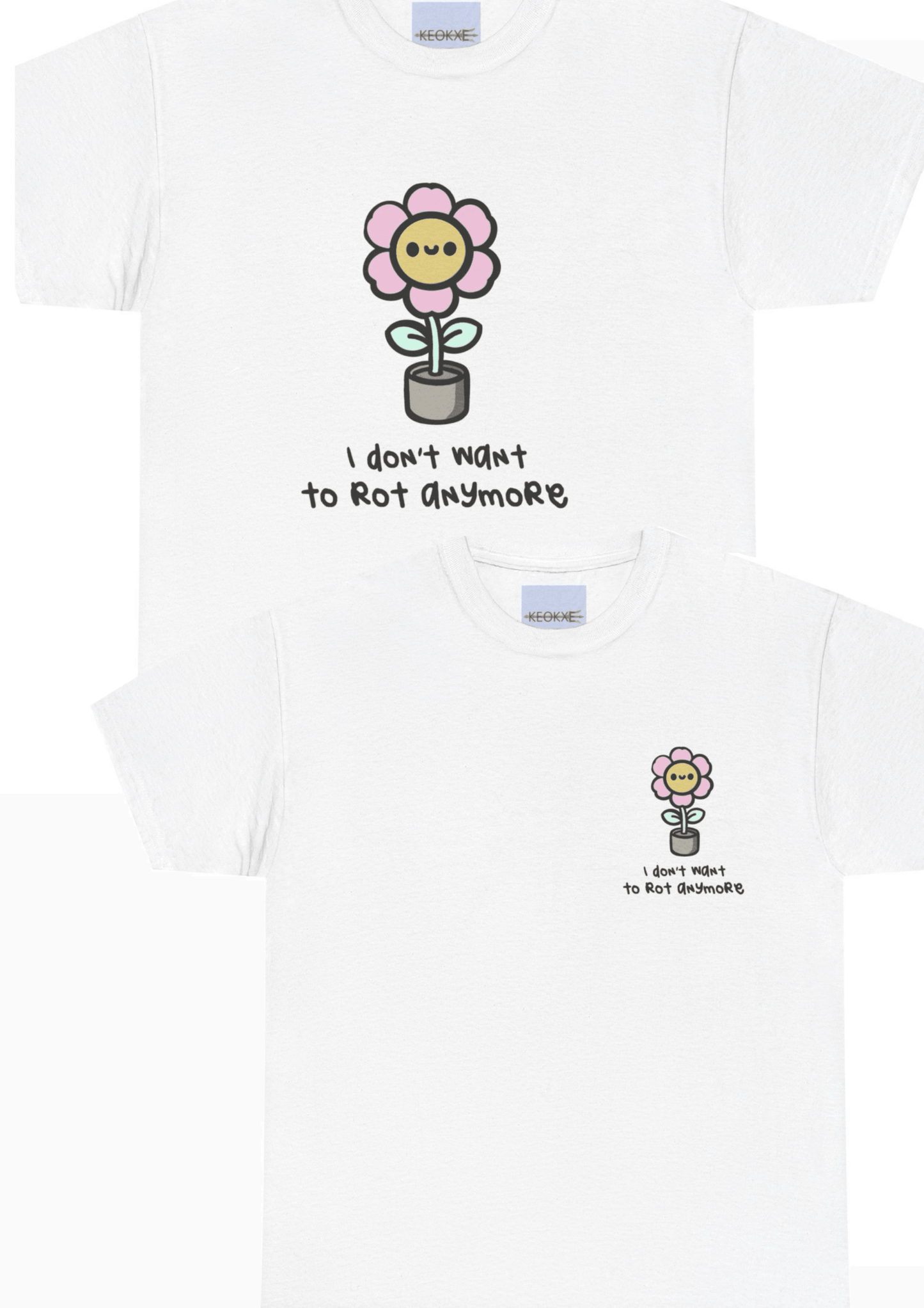 I Don’t Want to Rot Anymore – Growth Flower T-Shirt - mezetto KEOLIX KEOLIX