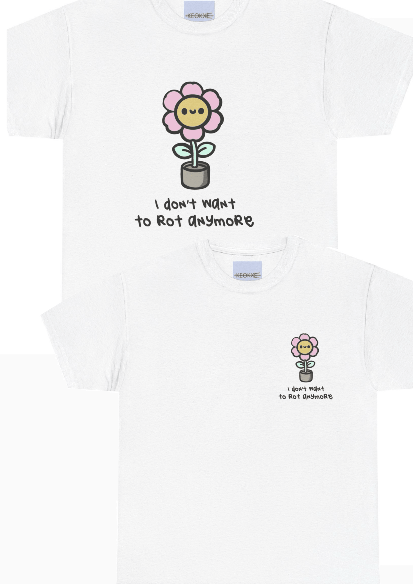 I Don’t Want to Rot Anymore – Growth Flower T-Shirt - mezetto KEOLIX KEOLIX