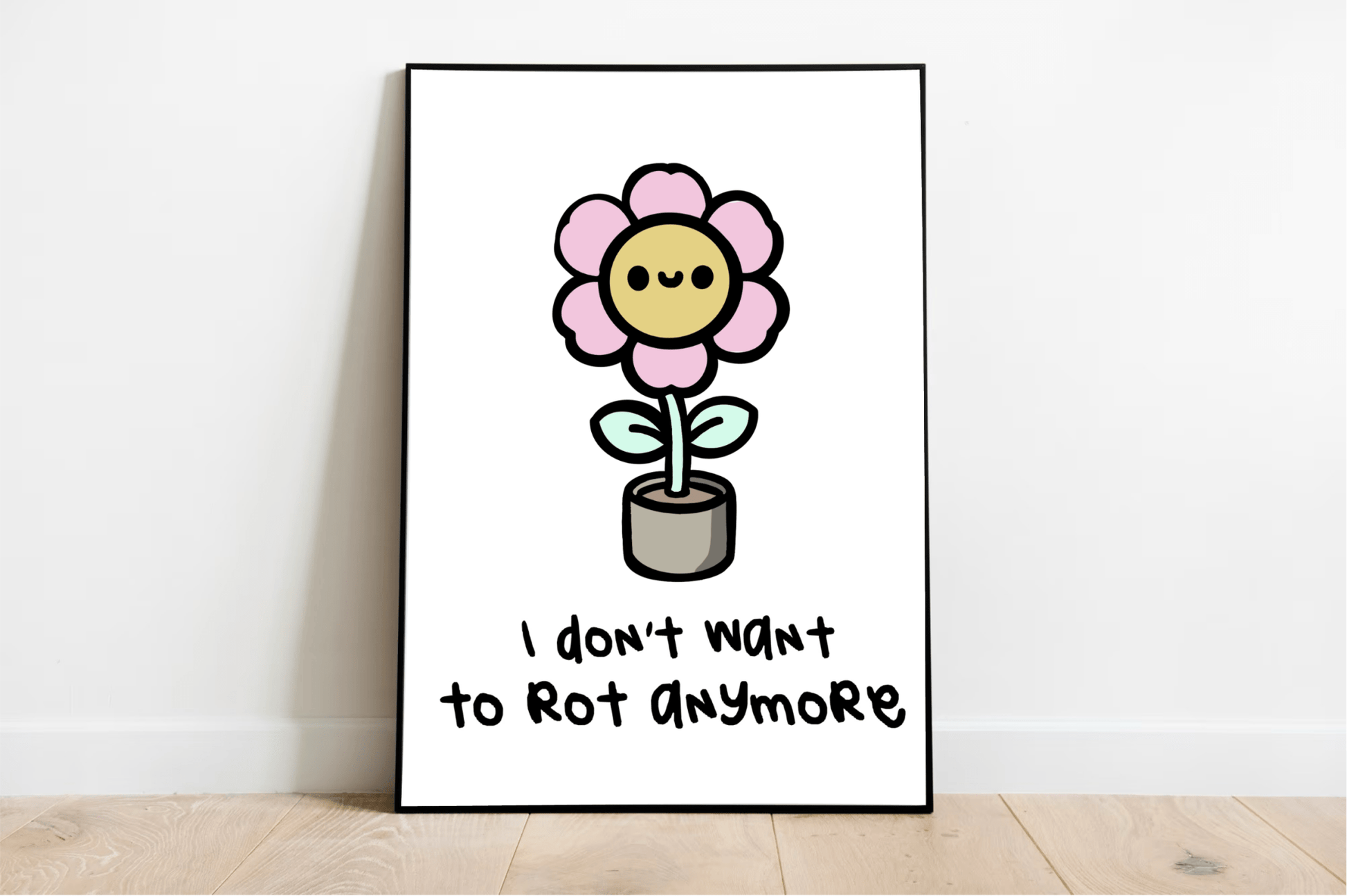 I Don’t Want to Rot Anymore Print – Mental Health Growth Art - mezetto KEOLIX KEOLIX